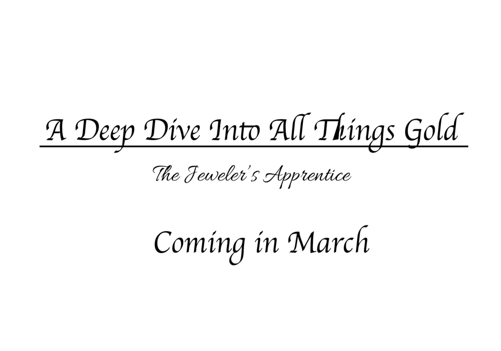 Text poster stating "a deep dive into gold investing, the jeweler's apprentice, coming in March" in various fonts on a plain background.